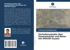 Verhaltensstudie über Zementmörtel und Beton mit MWCNT-Zusatz kitap kapağı