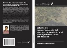 Capa do livro de Estudio del comportamiento del mortero de cemento y el hormigón mezclados con MWCNT 