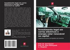 Portada del libro de Investimento legal em carros eléctricos e energia solar renovável na capital