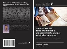 Portada del libro de Simulación del funcionamiento y mantenimiento de las centrales de vapor