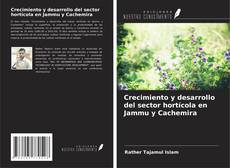 Copertina di Crecimiento y desarrollo del sector hortícola en Jammu y Cachemira