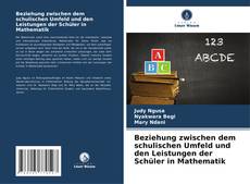 Beziehung zwischen dem schulischen Umfeld und den Leistungen der Schüler in Mathematik kitap kapağı