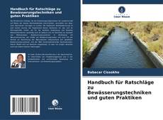 Copertina di Handbuch für Ratschläge zu Bewässerungstechniken und guten Praktiken