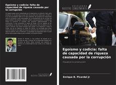 Buchcover von Egoísmo y codicia: falta de capacidad de riqueza causada por la corrupción