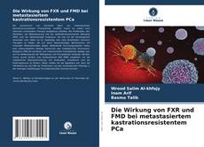 Bookcover of Die Wirkung von FXR und FMD bei metastasiertem kastrationsresistentem PCa