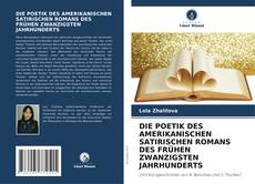 DIE POETIK DES AMERIKANISCHEN SATIRISCHEN ROMANS DES FRÜHEN ZWANZIGSTEN JAHRHUNDERTS kitap kapağı