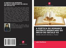 Couverture de A POÉTICA DO ROMANCE SATÍRICO AMERICANO DO INÍCIO DO SÉCULO XX