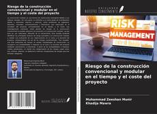 Portada del libro de Riesgo de la construcción convencional y modular en el tiempo y el coste del proyecto