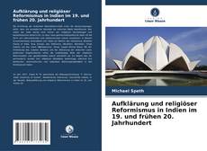 Aufklärung und religiöser Reformismus in Indien im 19. und frühen 20. Jahrhundert kitap kapağı