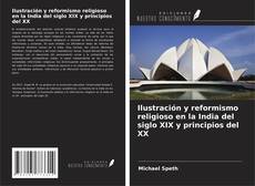 Couverture de Ilustración y reformismo religioso en la India del siglo XIX y principios del XX