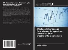 Portada del libro de Efectos del progreso financiero y la apertura comercial en el crecimiento económico