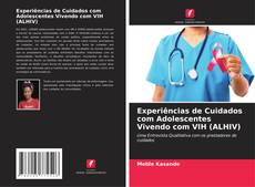 Portada del libro de Experiências de Cuidados com Adolescentes Vivendo com VIH (ALHIV)