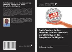 Capa do livro de Satisfacción de los clientes con los servicios de VIH/SIDA en los hospitales de Nigeria 