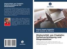 Ototoxizität von Cisplatin: Selbstverteidigung und Otoprotektion kitap kapağı