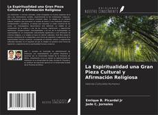 Buchcover von La Espiritualidad una Gran Pieza Cultural y Afirmación Religiosa
