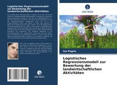 Portada del libro de Logistisches Regressionsmodell zur Bewertung der landwirtschaftlichen Aktivitäten