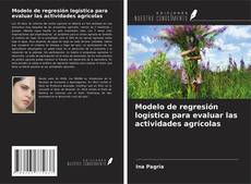 Capa do livro de Modelo de regresión logística para evaluar las actividades agrícolas 