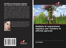 Buchcover von Modello di regressione logistica per valutare le attività agricole