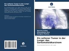 Copertina di Ein seltener Tumor in der Lunge: das Sarkomatoidkarzinom