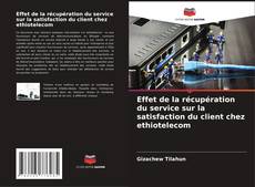 Buchcover von Effet de la récupération du service sur la satisfaction du client chez ethiotelecom