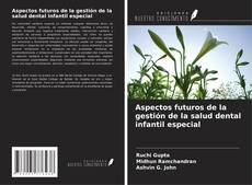 Buchcover von Aspectos futuros de la gestión de la salud dental infantil especial