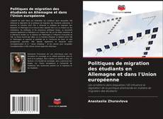 Politiques de migration des étudiants en Allemagne et dans l'Union européenne kitap kapağı