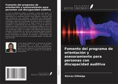 Fomento del programa de orientación y asesoramiento para personas con discapacidad auditiva kitap kapağı