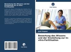 Bewertung des Wissens und der Einstellung zur In-vitro-Fertilisation kitap kapağı