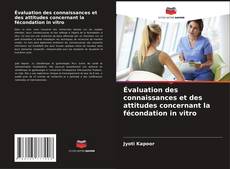 Bookcover of Évaluation des connaissances et des attitudes concernant la fécondation in vitro