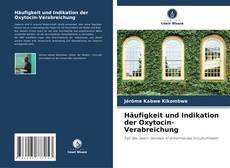 Bookcover of Häufigkeit und Indikation der Oxytocin-Verabreichung