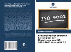 Ermutigung der obersten Leitung bei der Umsetzung von ISO 9001:2015 Abschnitt 5.1 kitap kapağı