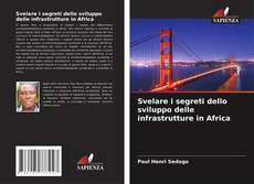 Borítókép a  Svelare i segreti dello sviluppo delle infrastrutture in Africa - hoz