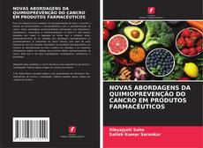 NOVAS ABORDAGENS DA QUIMIOPREVENÇÃO DO CANCRO EM PRODUTOS FARMACÊUTICOS的封面