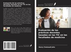 Bookcover of Evaluación de las prácticas docentes basadas en las TIC en las facultades de medicina