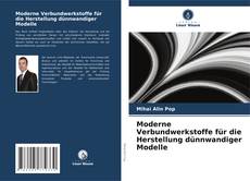 Couverture de Moderne Verbundwerkstoffe für die Herstellung dünnwandiger Modelle