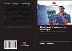 Couverture de Situations d'urgence en oncologie