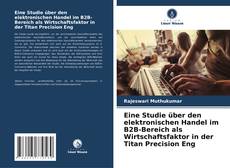 Обложка Eine Studie über den elektronischen Handel im B2B-Bereich als Wirtschaftsfaktor in der Titan Precision Eng