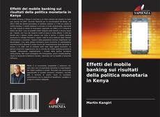 Capa do livro de Effetti del mobile banking sui risultati della politica monetaria in Kenya 