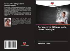 Capa do livro de Perspective éthique de la biotechnologie 