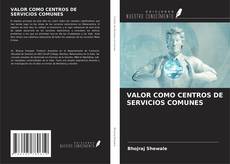 Bookcover of VALOR COMO CENTROS DE SERVICIOS COMUNES