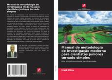 Обложка Manual de metodologia de investigação moderna para cientistas juniores tornado simples