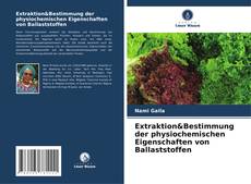 Bookcover of Extraktion&Bestimmung der physiochemischen Eigenschaften von Ballaststoffen