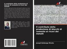 Bookcover of Il contributo della produzione di blocchi di cemento ai ricavi dei metalli
