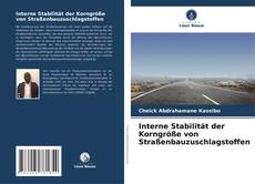 Interne Stabilität der Korngröße von Straßenbauzuschlagstoffen kitap kapağı