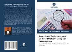Analyse der Rechtsprechung und der Strafverfolgung von Steuerbetrug kitap kapağı