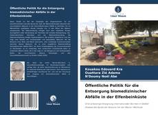 Öffentliche Politik für die Entsorgung biomedizinischer Abfälle in der Elfenbeinküste kitap kapağı