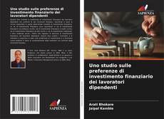 Copertina di Uno studio sulle preferenze di investimento finanziario dei lavoratori dipendenti