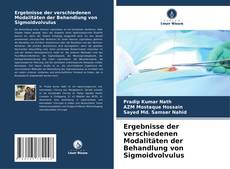 Ergebnisse der verschiedenen Modalitäten der Behandlung von Sigmoidvolvulus kitap kapağı