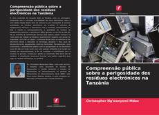 Обложка Compreensão pública sobre a perigosidade dos resíduos electrónicos na Tanzânia