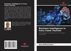 Couverture de Business Intelligence in Ivory Coast Tourism